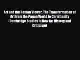 [PDF Download] Art and the Roman Viewer: The Transformation of Art from the Pagan World to