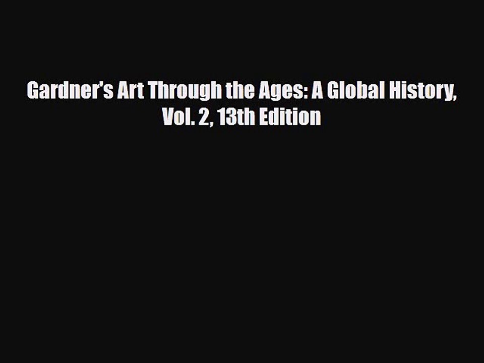 [PDF Download] Gardner's Art Through the Ages: A Global History Vol. 2 13th Edition [Download]