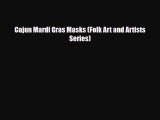 [PDF Download] Cajun Mardi Gras Masks (Folk Art and Artists Series) [Read] Full Ebook