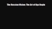 [PDF Download] The Russian Vision: The Art of Ilya Repin [Download] Online