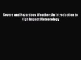 (PDF Download) Severe and Hazardous Weather: An Introduction to High Impact Meteorology PDF