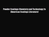[PDF Download] Powder Coatings Chemistry and Technology 2e (American Coatings Literature) [PDF]