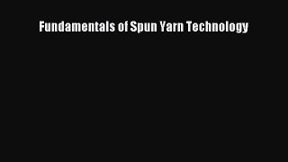 [PDF Download] Fundamentals of Spun Yarn Technology [Read] Full Ebook