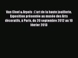 [PDF Télécharger] Van Cleef & Arpels : L'art de la haute joaillerie. Exposition présentée au