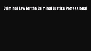 Criminal Law for the Criminal Justice Professional  Free Books