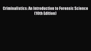 Criminalistics: An Introduction to Forensic Science (10th Edition) Read Online PDF
