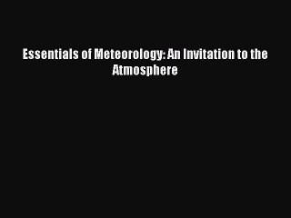 [PDF Download] Essentials of Meteorology: An Invitation to the Atmosphere [Read] Full Ebook