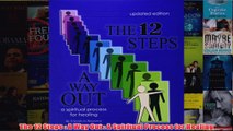 Download PDF  The 12 Steps  A Way Out  A Spiritual Process for Healing FULL FREE