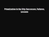 Privatization In the City: Successes Failures Lessons  Free Books