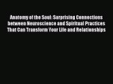 [PDF Download] Anatomy of the Soul: Surprising Connections between Neuroscience and Spiritual