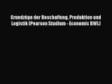 [PDF Herunterladen] Grundzüge der Beschaffung Produktion und Logistik (Pearson Studium - Economic