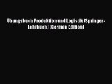[PDF Herunterladen] Übungsbuch Produktion und Logistik (Springer-Lehrbuch) (German Edition)