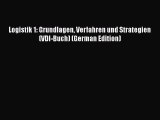 [PDF Herunterladen] Logistik 1: Grundlagen Verfahren und Strategien (VDI-Buch) (German Edition)