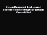 [PDF Herunterladen] Revenue Management: Grundlagen und Mathematische Methoden (Springer-Lehrbuch)