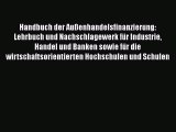 [PDF Download] Handbuch der Außenhandelsfinanzierung: Lehrbuch und Nachschlagewerk für Industrie