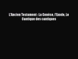 [PDF Télécharger] L'Ancien Testament : La Genèse l'Exode Le Cantique des cantiques [Télécharger]