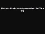 [PDF Télécharger] Pistolets : Histoire technique et modèles de 1550 à 1913 [PDF] en ligne