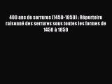 [PDF Télécharger] 400 ans de serrures (1450-1850) : Répertoire raisonné des serrures sous toutes