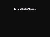 [PDF Télécharger] La cathédrale d'Amiens [PDF] Complet Ebook