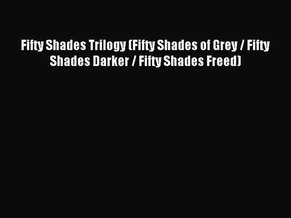 (PDF Download) Fifty Shades Trilogy (Fifty Shades of Grey / Fifty Shades Darker / Fifty Shades