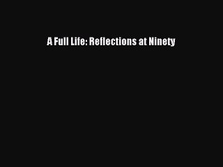 下载视频: A Full Life: Reflections at Ninety  Free Books