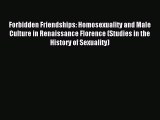 (PDF Download) Forbidden Friendships: Homosexuality and Male Culture in Renaissance Florence