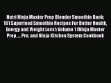 Nutri Ninja Master Prep Blender Smoothie Book: 101 Superfood Smoothie Recipes For Better Health