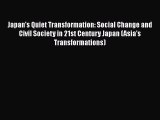 Japan's Quiet Transformation: Social Change and Civil Society in 21st Century Japan (Asia's