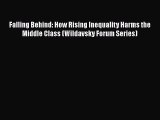 Falling Behind: How Rising Inequality Harms the Middle Class (Wildavsky Forum Series)  Free