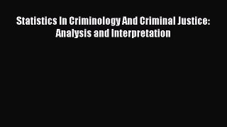 Statistics In Criminology And Criminal Justice: Analysis and Interpretation  Free Books