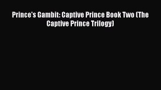 (PDF Download) Prince's Gambit: Captive Prince Book Two (The Captive Prince Trilogy) PDF