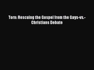 (PDF Download) Torn: Rescuing the Gospel from the Gays-vs.-Christians Debate PDF
