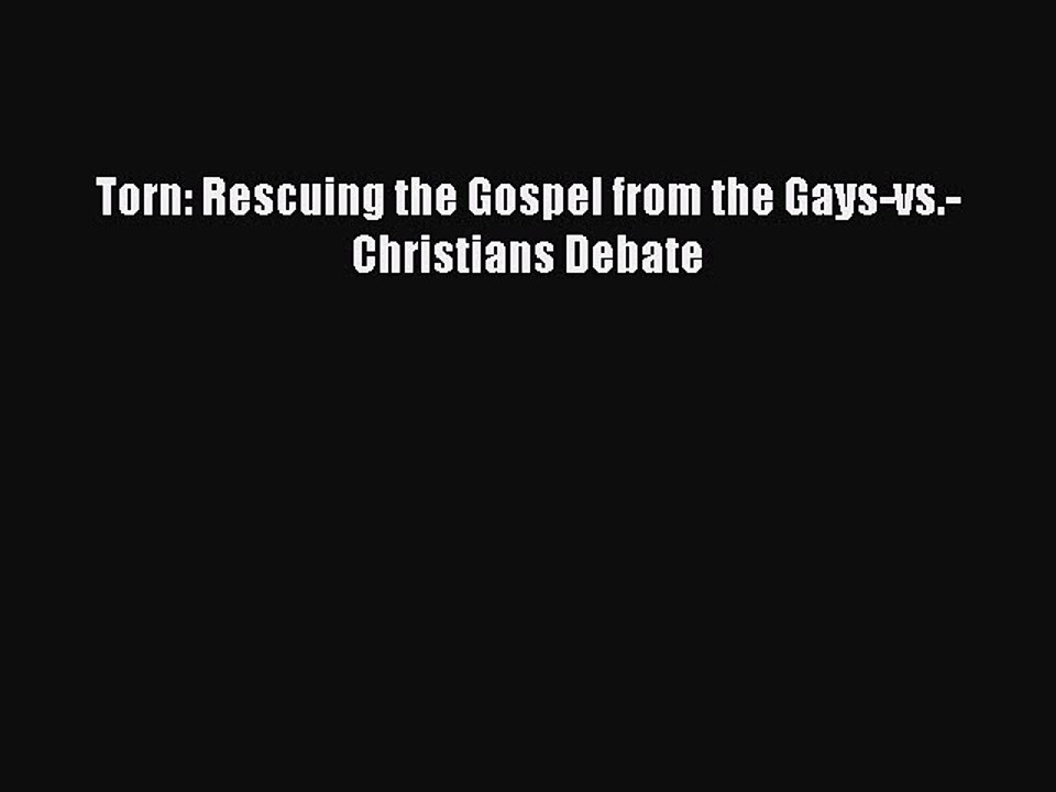 (PDF Download) Torn: Rescuing the Gospel from the Gays-vs.-Christians Debate PDF