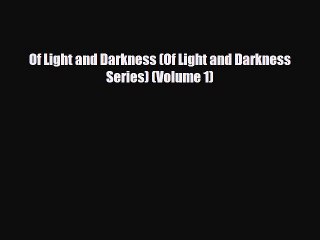 [PDF Download] Of Light and Darkness (Of Light and Darkness Series) (Volume 1) [PDF] Full Ebook