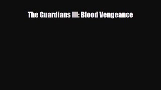 [PDF Download] The Guardians III: Blood Vengeance [Download] Online