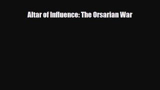 [PDF Download] Altar of Influence: The Orsarian War [Download] Full Ebook