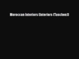 (PDF Download) Moroccan Interiors (Interiors (Taschen)) Read Online