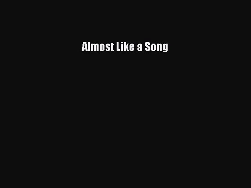 [PDF Download] Almost Like a Song [Read] Online