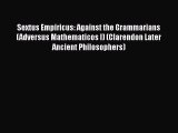 [PDF Download] Sextus Empiricus: Against the Grammarians (Adversus Mathematicos I) (Clarendon