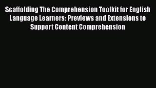 [PDF Download] Scaffolding The Comprehension Toolkit for English Language Learners: Previews