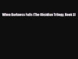 [PDF Download] When Darkness Falls (The Obsidian Trilogy Book 3) [Read] Online