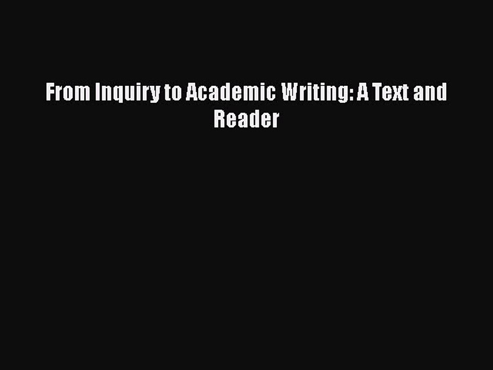  PDF Download From Inquiry To Academic Writing A Text And Reader PDF Full Ebook Video 