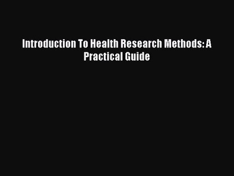 (PDF Download) Introduction To Health Research Methods: A Practical Guide Download