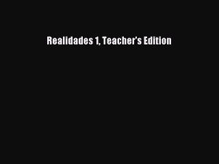 [PDF Download] Realidades 1 Teacher's Edition [Read] Online