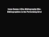 [PDF Download] Irene Dunne: A Bio-Bibliography (Bio-Bibliographies in the Performing Arts)
