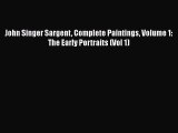 [PDF Download] John Singer Sargent Complete Paintings Volume 1: The Early Portraits (Vol 1)