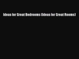 (PDF Download) Ideas for Great Bedrooms (Ideas for Great Rooms) Download