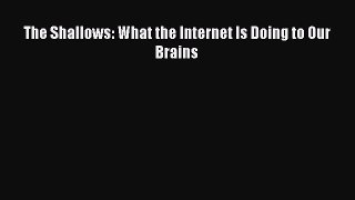 (PDF Download) The Shallows: What the Internet Is Doing to Our Brains PDF
