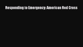 (PDF Download) Responding to Emergency: American Red Cross Read Online