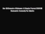 (PDF Download) Her Billionaire Widower: A Single Parent BWWM Romantic Comedy For Adults Download